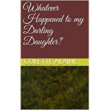 Whatever Happened to my Darling Daughter?